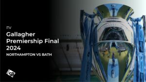 How to Watch Northampton vs Bath Gallagher Premiership Final 2024 in Australia on ITVX