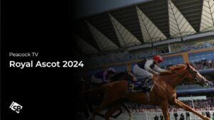How to Watch Royal Ascot 2024 outside USA on Peacock TV