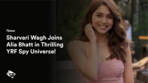 Sharvari Wagh Joins Alia Bhatt in Thrilling YRF Spy Universe!