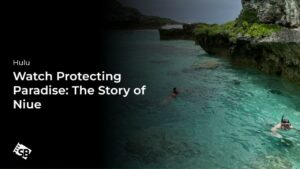 How To Watch Protecting Paradise: The Story of Niue in Japan on Hulu: Easily!