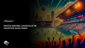 How to Watch Racing Louisville vs Houston Dash NWSL in Italy on Paramount Plus